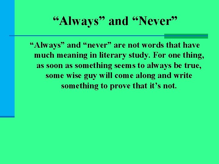 “Always” and “Never” “Always” and “never” are not words that have much meaning in