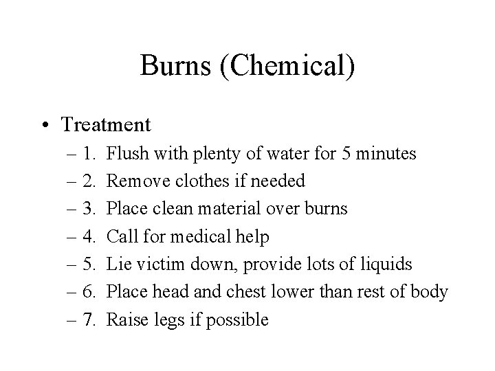 Burns (Chemical) • Treatment – 1. – 2. – 3. – 4. – 5.