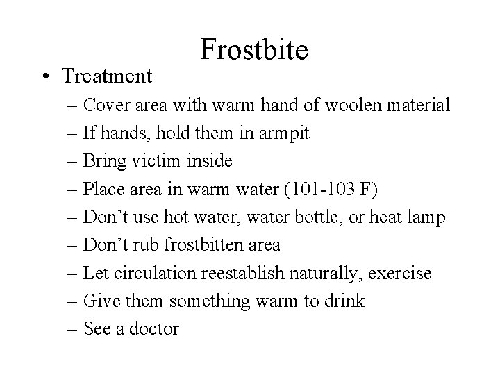  • Treatment Frostbite – Cover area with warm hand of woolen material –