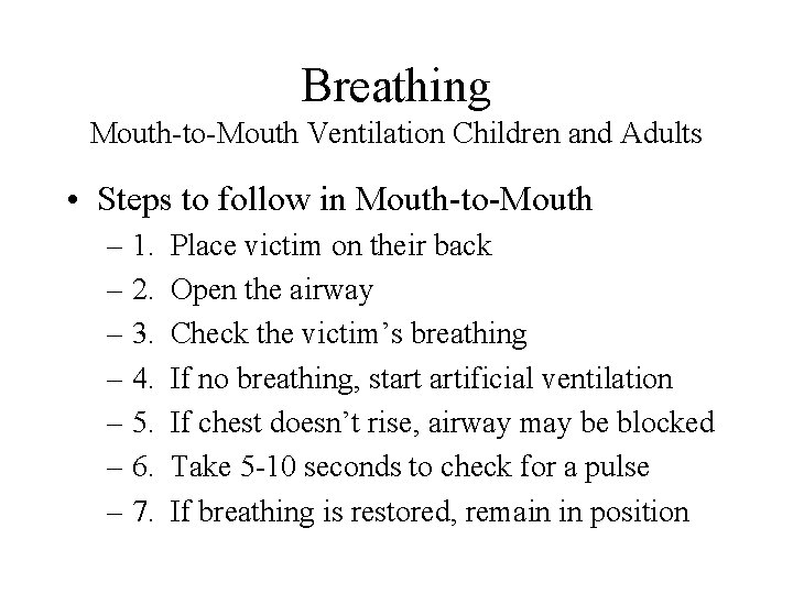 Breathing Mouth-to-Mouth Ventilation Children and Adults • Steps to follow in Mouth-to-Mouth – 1.