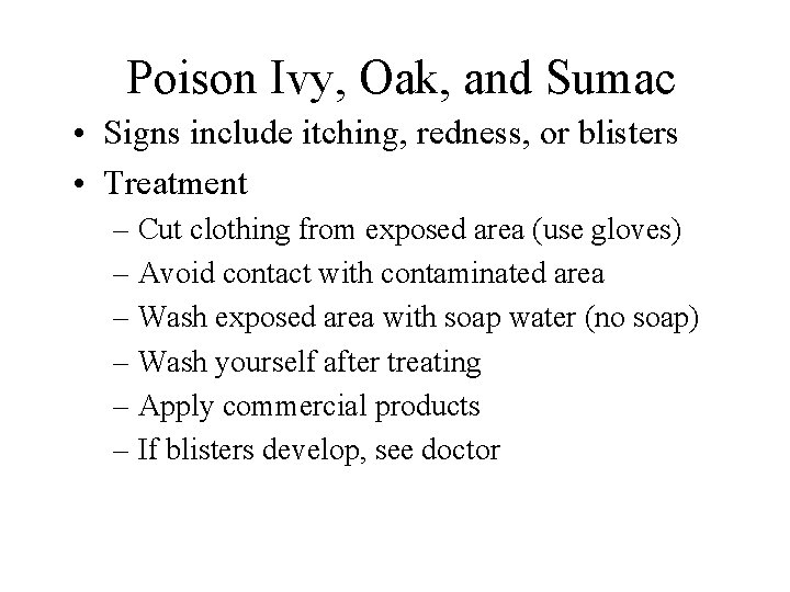 Poison Ivy, Oak, and Sumac • Signs include itching, redness, or blisters • Treatment