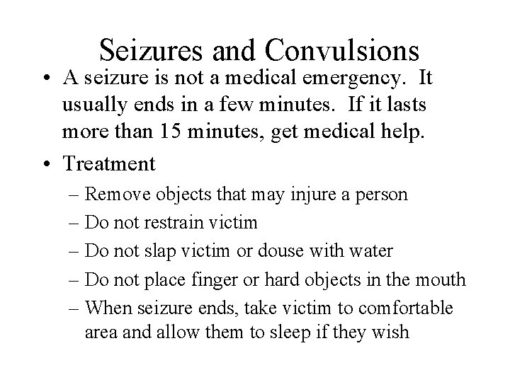 Seizures and Convulsions • A seizure is not a medical emergency. It usually ends