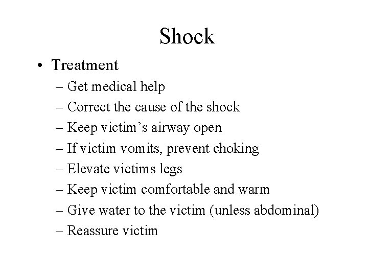 Shock • Treatment – Get medical help – Correct the cause of the shock