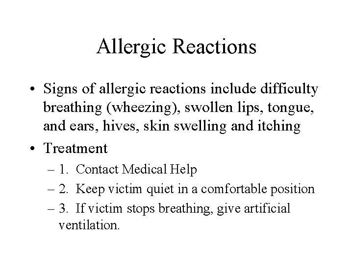 Allergic Reactions • Signs of allergic reactions include difficulty breathing (wheezing), swollen lips, tongue,