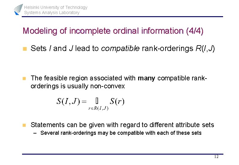 Helsinki University of Technology Systems Analysis Laboratory Modeling of incomplete ordinal information (4/4) n