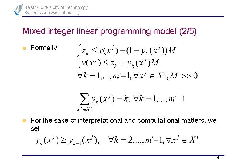 Helsinki University of Technology Systems Analysis Laboratory Mixed integer linear programming model (2/5) n