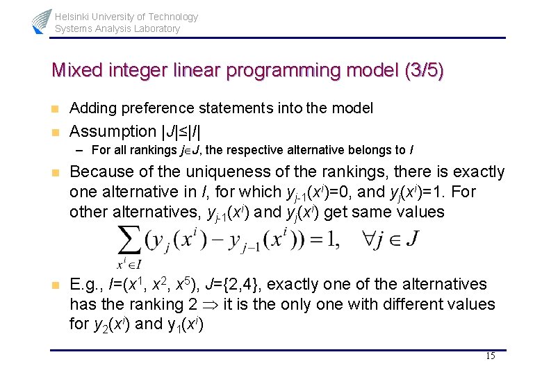 Helsinki University of Technology Systems Analysis Laboratory Mixed integer linear programming model (3/5) n