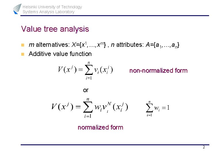 Helsinki University of Technology Systems Analysis Laboratory Value tree analysis n n m alternatives: