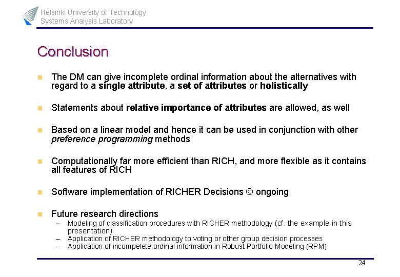 Helsinki University of Technology Systems Analysis Laboratory Conclusion n The DM can give incomplete