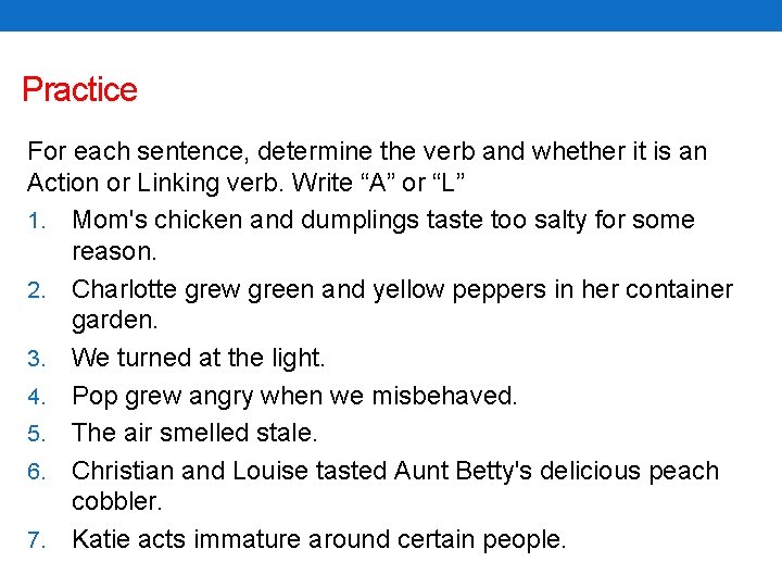 Practice For each sentence, determine the verb and whether it is an Action or