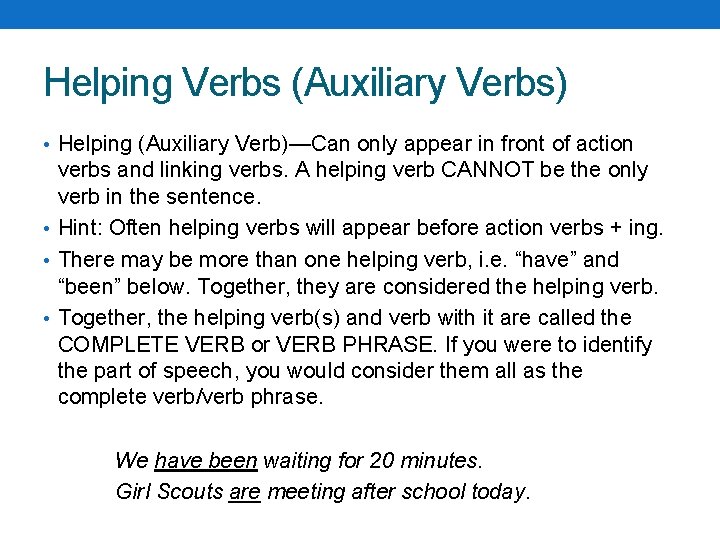 Helping Verbs (Auxiliary Verbs) • Helping (Auxiliary Verb)—Can only appear in front of action