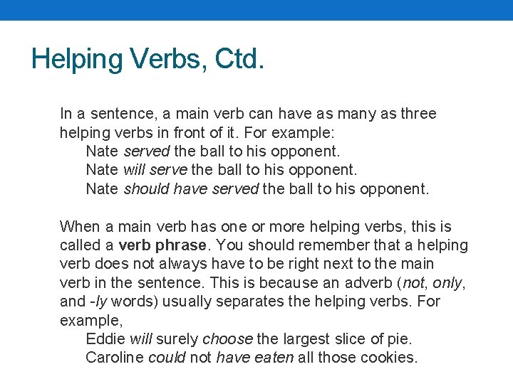 Helping Verbs, Ctd. In a sentence, a main verb can have as many as Helping Verbs, Ctd. In a sentence, a main verb can have as many as