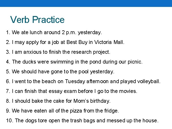 Verb Practice 1. We ate lunch around 2 p. m. yesterday. 2. I may Verb Practice 1. We ate lunch around 2 p. m. yesterday. 2. I may