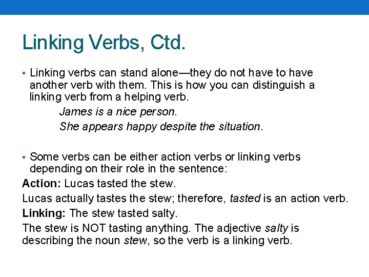 Linking Verbs, Ctd. • Linking verbs can stand alone—they do not have to have