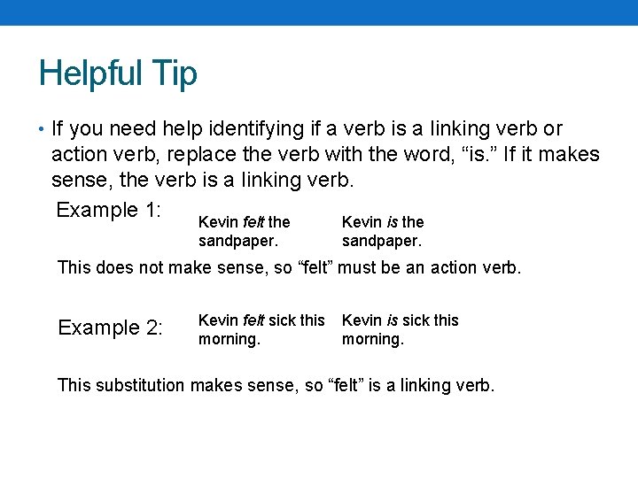 Helpful Tip • If you need help identifying if a verb is a linking Helpful Tip • If you need help identifying if a verb is a linking