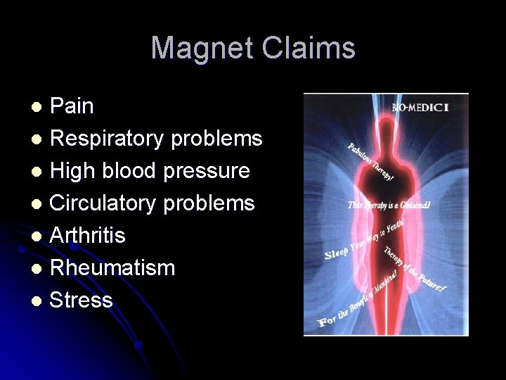 Magnet Claims Pain l Respiratory problems l High blood pressure l Circulatory problems l