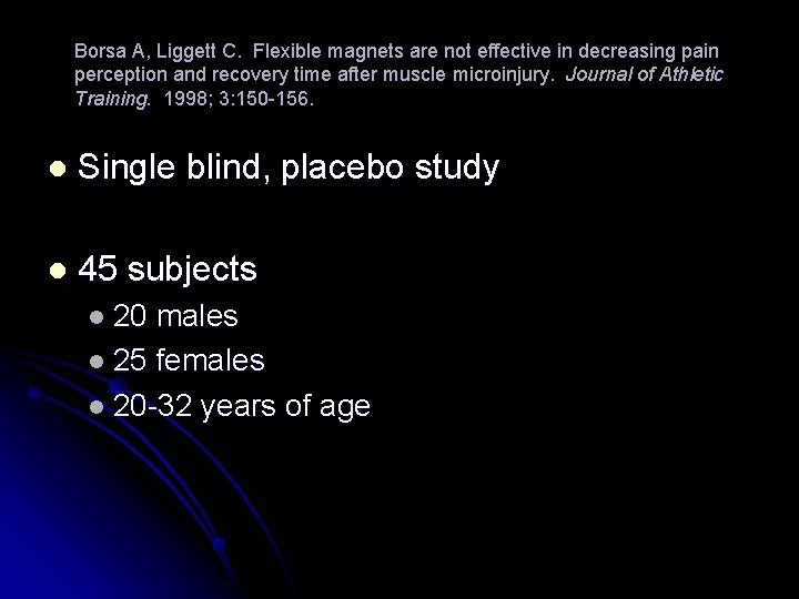 Borsa A, Liggett C. Flexible magnets are not effective in decreasing pain perception and