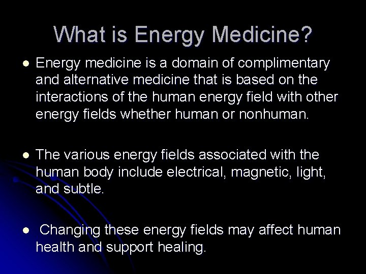 What is Energy Medicine? l Energy medicine is a domain of complimentary and alternative