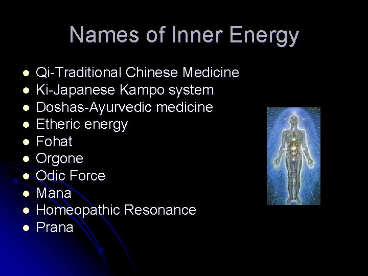 Names of Inner Energy l l l l l Qi-Traditional Chinese Medicine Ki-Japanese Kampo