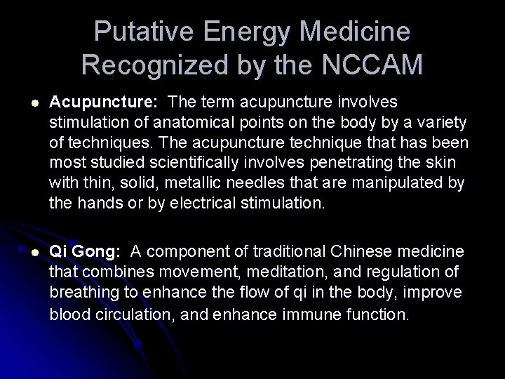 Putative Energy Medicine Recognized by the NCCAM l Acupuncture: The term acupuncture involves stimulation