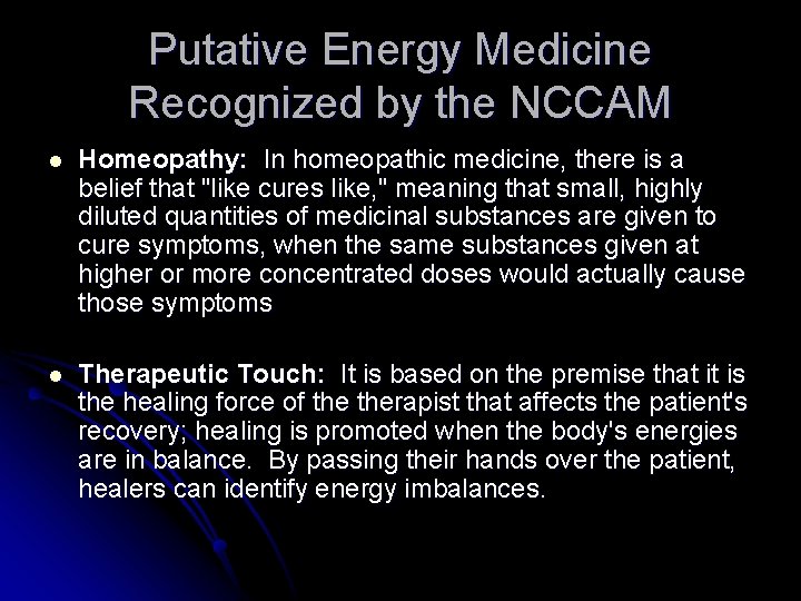 Putative Energy Medicine Recognized by the NCCAM l Homeopathy: In homeopathic medicine, there is