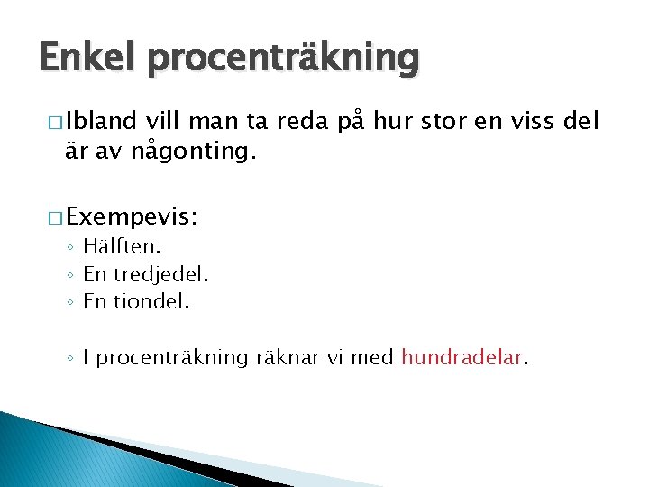 Enkel procenträkning � Ibland vill man ta reda på hur stor en viss del