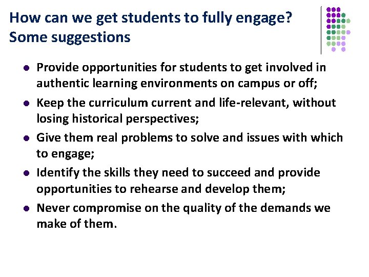 How can we get students to fully engage? Some suggestions l l l Provide