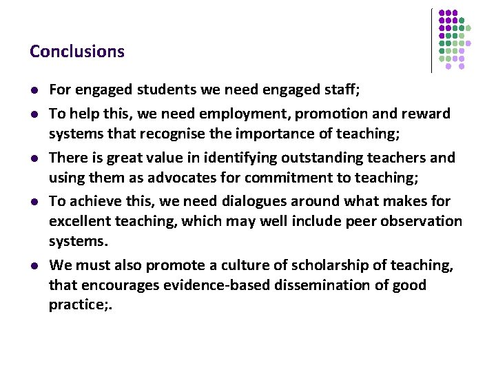 Conclusions l l l For engaged students we need engaged staff; To help this,