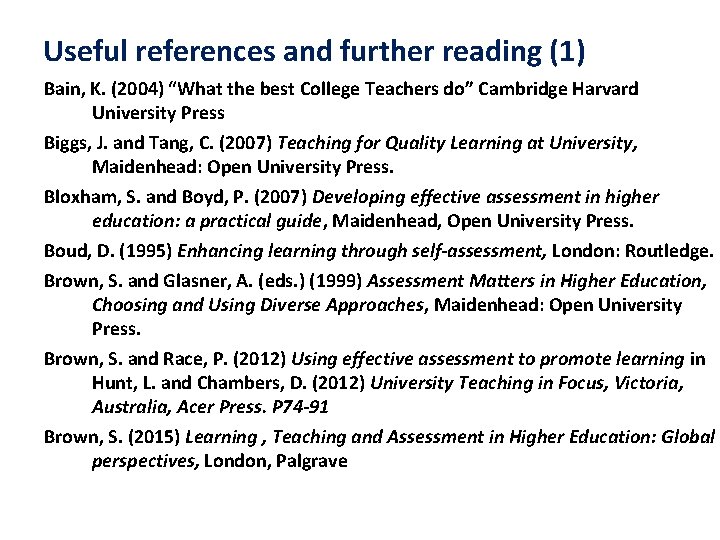 Useful references and further reading (1) Bain, K. (2004) “What the best College Teachers