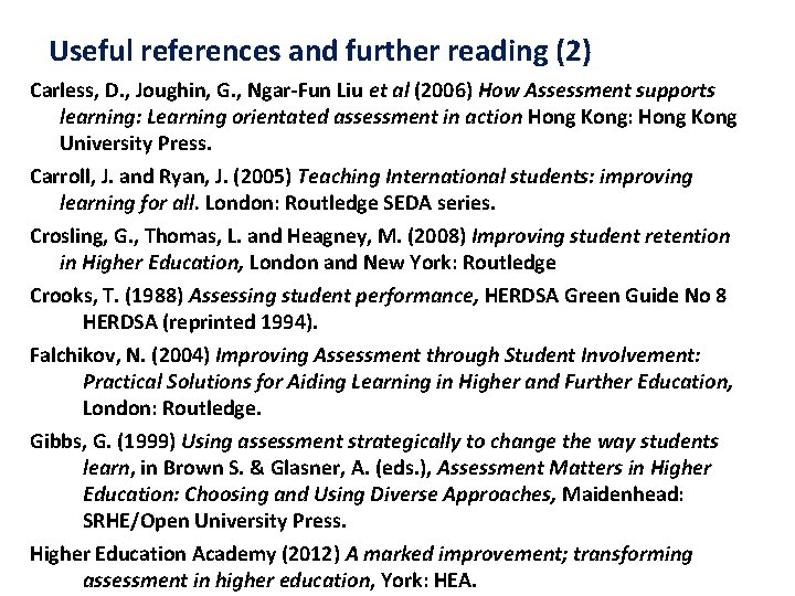 Useful references and further reading (2) Carless, D. , Joughin, G. , Ngar-Fun Liu