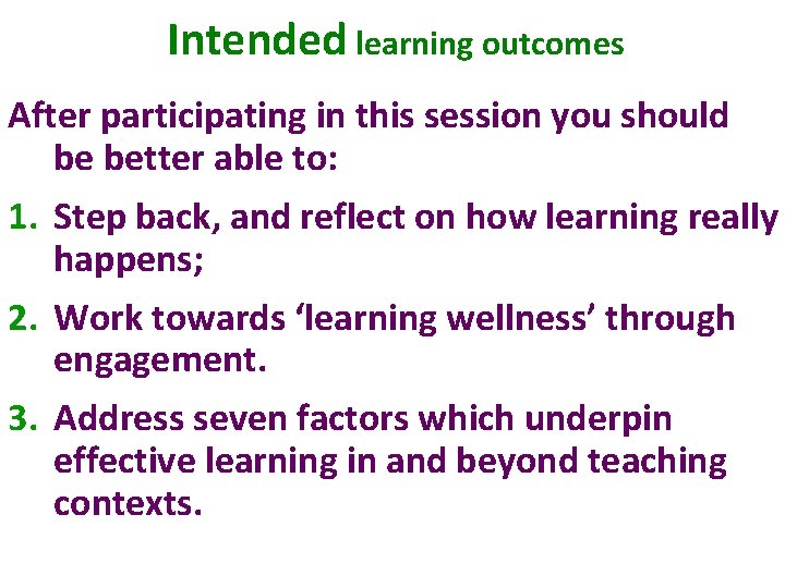 Intended learning outcomes After participating in this session you should be better able to: