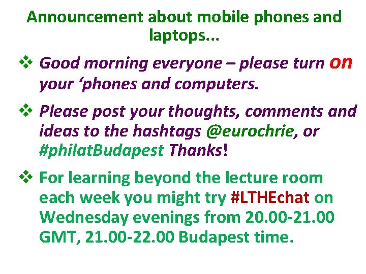 Announcement about mobile phones and laptops. . . v Good morning everyone – please