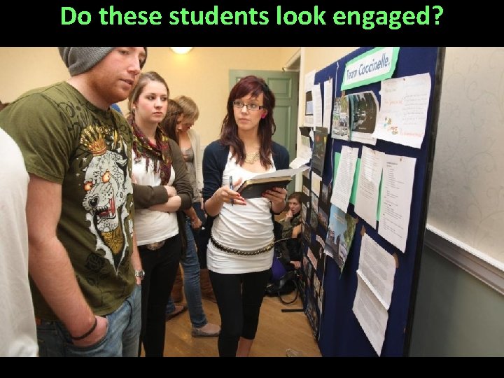 Do these students look engaged? 