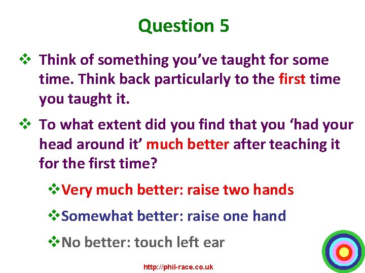 Question 5 v Think of something you’ve taught for some time. Think back particularly