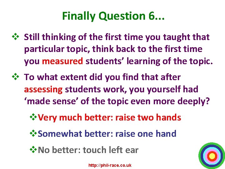 Finally Question 6. . . v Still thinking of the first time you taught