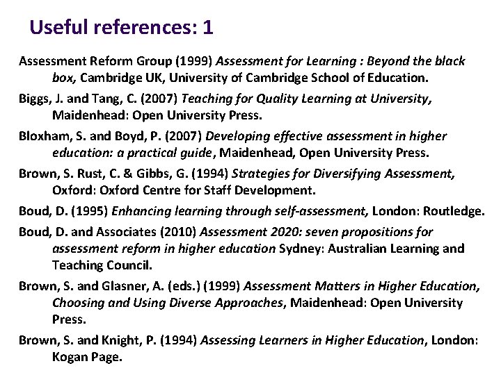 Useful references: 1 Assessment Reform Group (1999) Assessment for Learning : Beyond the black