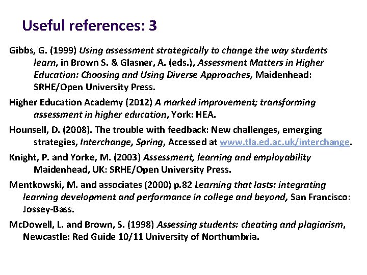 Useful references: 3 Gibbs, G. (1999) Using assessment strategically to change the way students