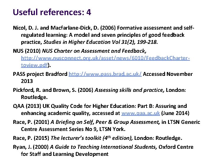 Useful references: 4 Nicol, D. J. and Macfarlane-Dick, D. (2006) Formative assessment and selfregulated