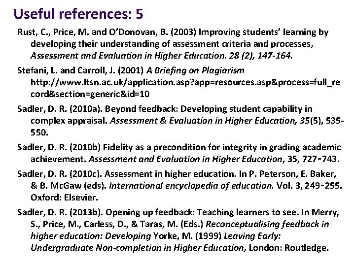 Useful references: 5 Rust, C. , Price, M. and O’Donovan, B. (2003) Improving students’