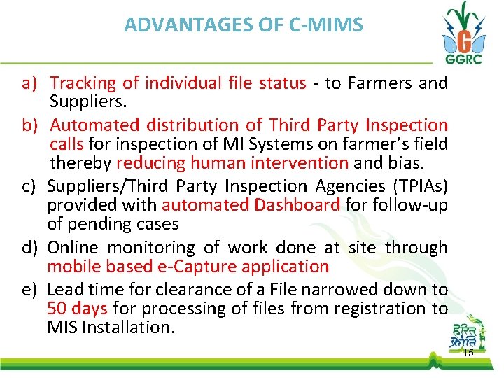 ADVANTAGES OF C-MIMS a) Tracking of individual file status - to Farmers and Suppliers.