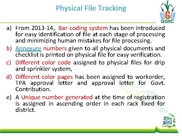 Physical File Tracking a) From 2013 -14, Bar-coding system has been introduced for easy