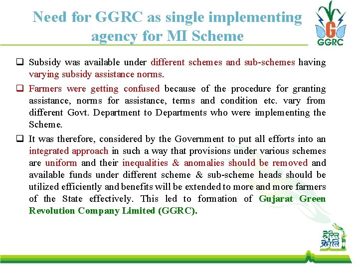 Need for GGRC as single implementing agency for MI Scheme q Subsidy was available