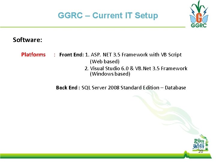 GGRC – Current IT Setup Software: Platforms : Front End: 1. ASP. NET 3.