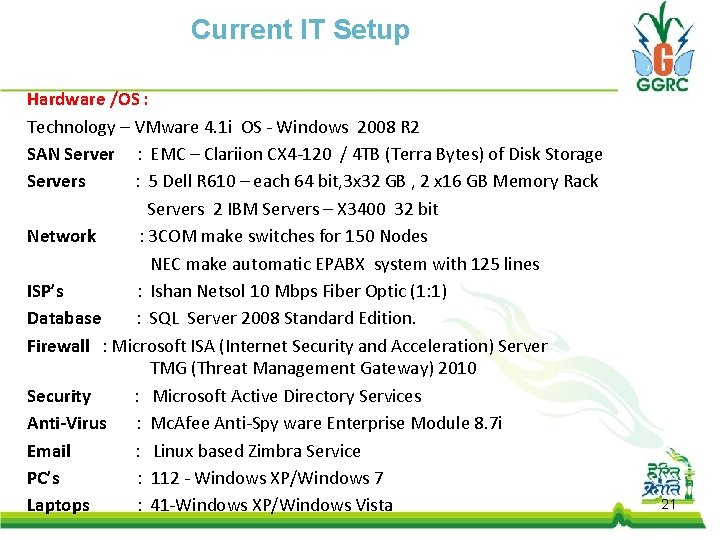 Current IT Setup Hardware /OS : Technology – VMware 4. 1 i OS -