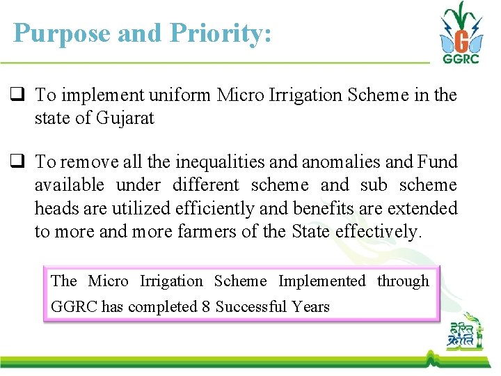 Purpose and Priority: q To implement uniform Micro Irrigation Scheme in the state of