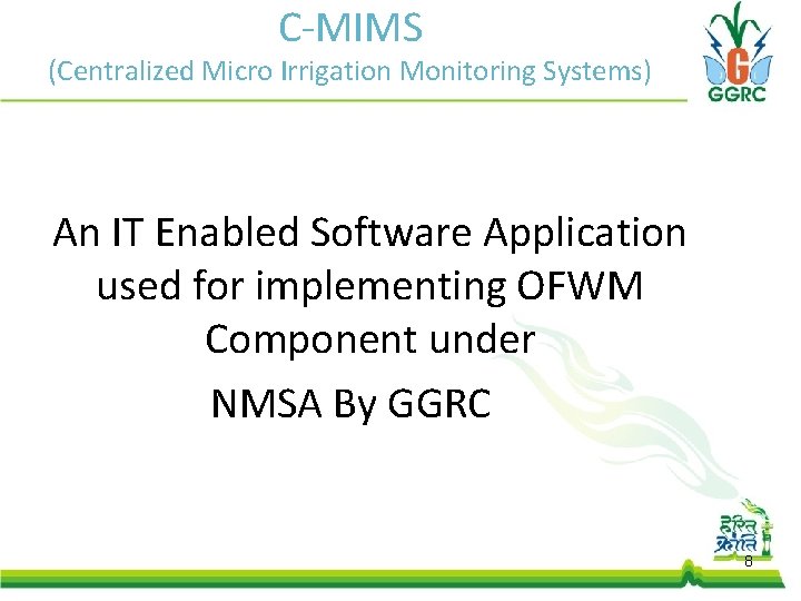 C-MIMS (Centralized Micro Irrigation Monitoring Systems) An IT Enabled Software Application used for implementing