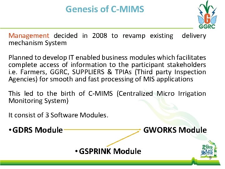 Genesis of C-MIMS Management decided in 2008 to revamp existing mechanism System delivery Planned