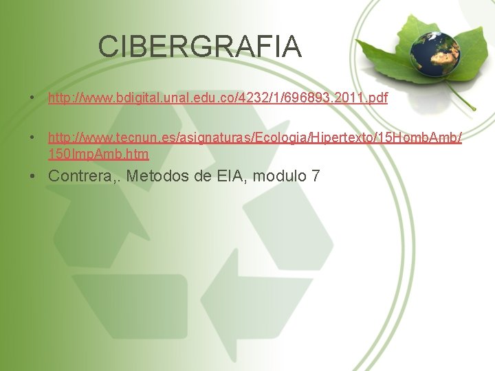 CIBERGRAFIA • http: //www. bdigital. unal. edu. co/4232/1/696893. 2011. pdf • http: //www. tecnun.