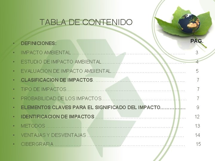 TABLA DE CONTENIDO PAG. • DEFINICIONES: • IMPACTO AMBIENTAL ………………………………. . 3 • ESTUDIO