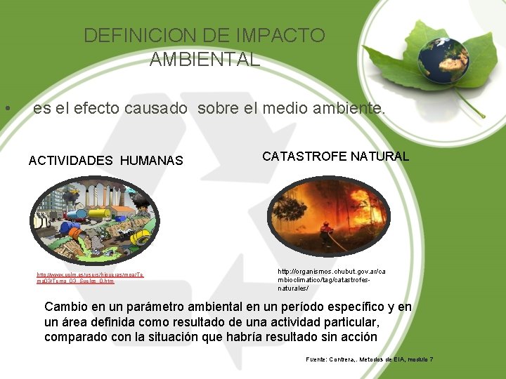 DEFINICION DE IMPACTO AMBIENTAL • es el efecto causado sobre el medio ambiente. ACTIVIDADES